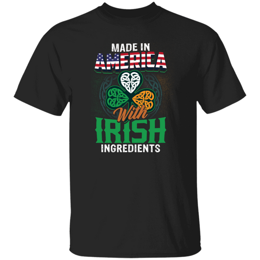 Irish Made In US, America With Irish, Irish Ingredients, Best Irish Ever Unisex T-Shirt