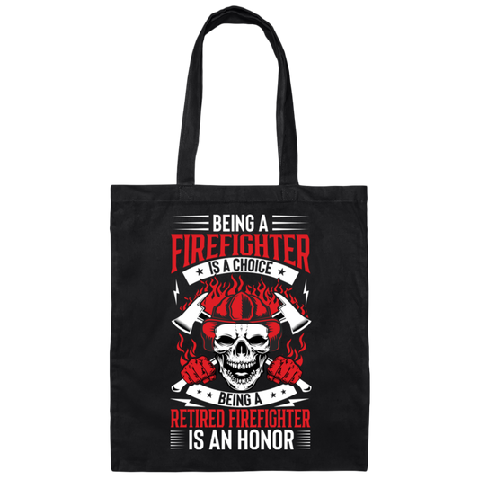 Being A Firefighter Is A Choice, Being A Retired Firefighter Is An Honor Canvas Tote Bag