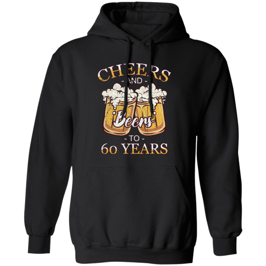 Cheers For 60 Years Old, Love 60th Birthday, Love Beer, Best 60th Birthday Pullover Hoodie