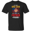 It's Not Dad Bod, It's A Father Figure, Father's Day Unisex T-Shirt