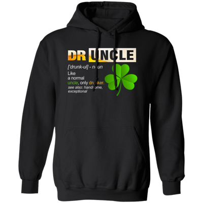 Druncle Definition, Funny Druncle Gift, Druncle Is Uncle Drunker, Shamrock Pullover Hoodie