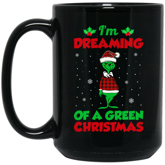 I'm Dreaming Of A Green Christmas, Funny Christmas, Merry Christmas, Trendy Chrismas Black Mug