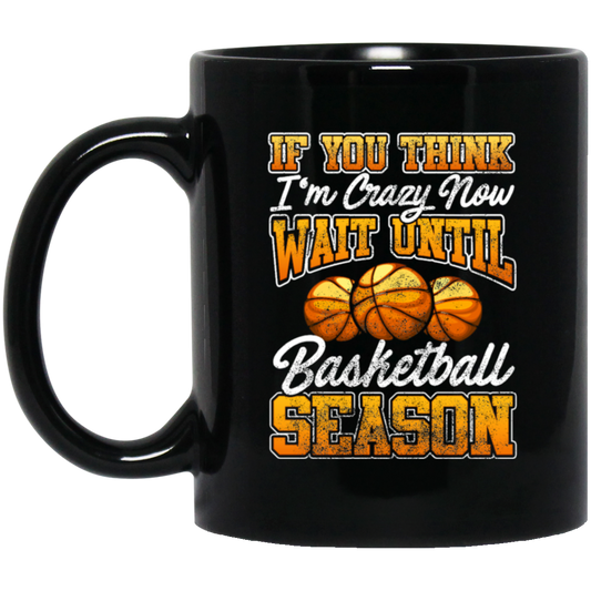 Crazy Basketball Season, Really Love Basketball, Love Basketball Season Black Mug