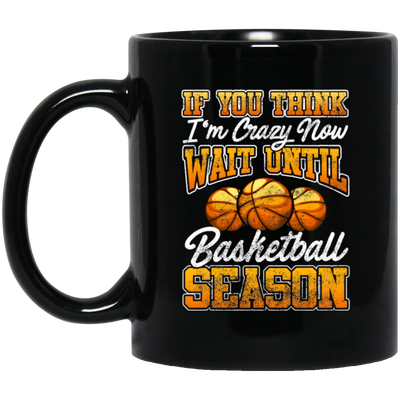 Crazy Basketball Season, Really Love Basketball, Love Basketball Season Black Mug