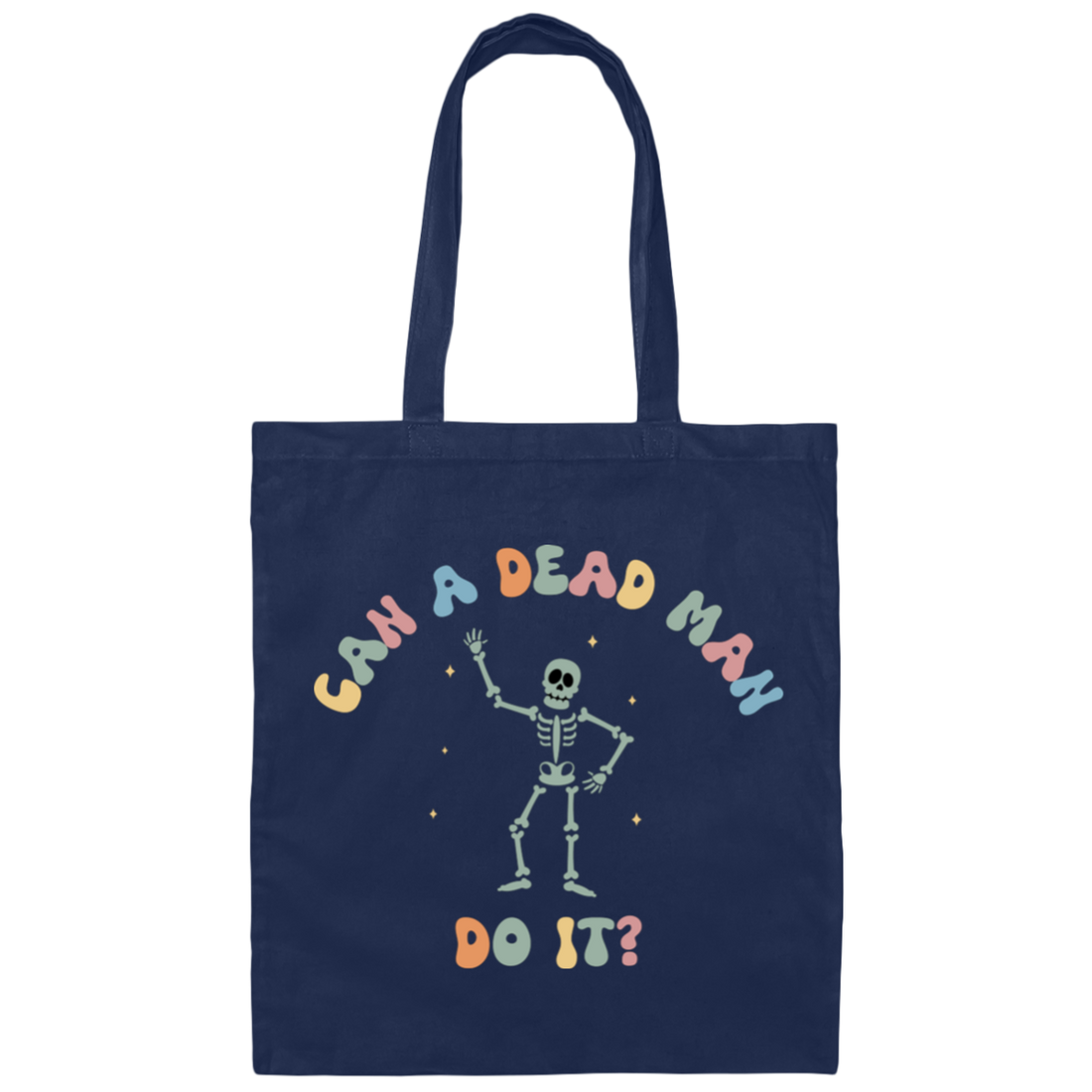 Can A Dead Man Do It, Skeleton, Skeleton Can Do Anything Canvas Tote Bag