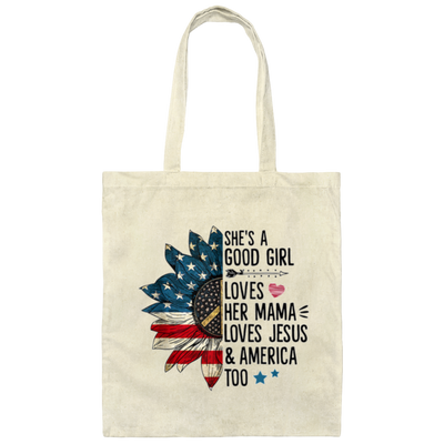 Good Girl Gift, She Is A Good Girl Loves Her Mama, Loves Jesus And America Too Canvas Tote Bag
