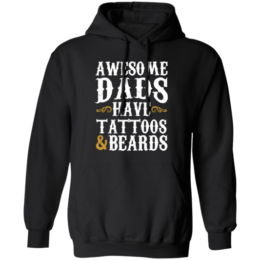 Awesome Dads Have Tattoos And Beards, Love Beards My Daddy, Dad Gift Pullover Hoodie