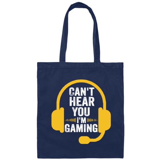 Can't Hear You, I'm Gaming, Funny Video Game, Video Game Player Canvas Tote Bag