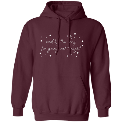 And By The Way I'm Going Out Tonight, Love Night, Moon And Stars Pullover Hoodie