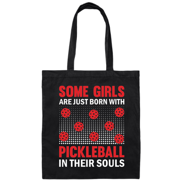 Some Girls Are Just Born With Pickleball In Their Souls Canvas Tote Bag