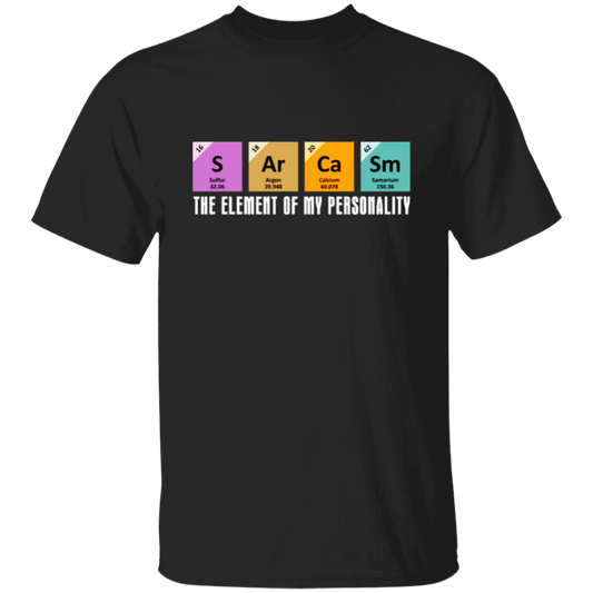 Chemistry Sarcasm, The Element Of My Personality, Best Of Sarcasm Unisex T-Shirt