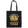 Hatha Yoga, Namaste I do Hatha Yoga Lover Canvas Tote Bag