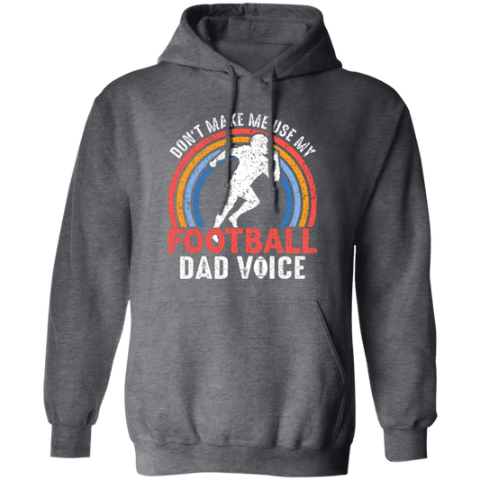 Don't Make Me Use My Football Dad Voice, Retro Football Pullover Hoodie