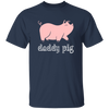 Daddy Pig, Cute Pig, Funny Gift For Dad, Pinky Pig, Love Pig Love Dad Unisex T-Shirt