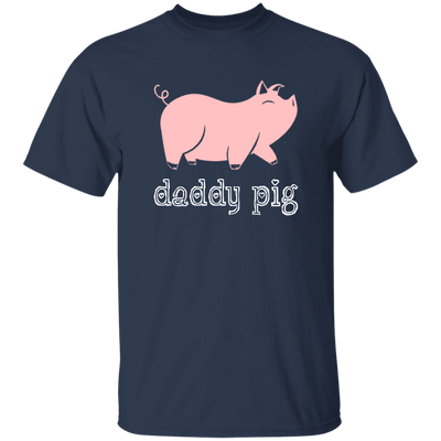 Daddy Pig, Cute Pig, Funny Gift For Dad, Pinky Pig, Love Pig Love Dad Unisex T-Shirt