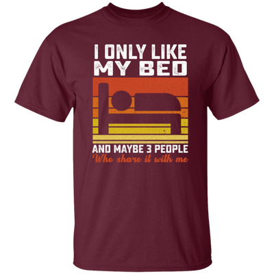 Who Love Me, I Only Like My Bed And Maybe 3 People Unisex T-Shirt