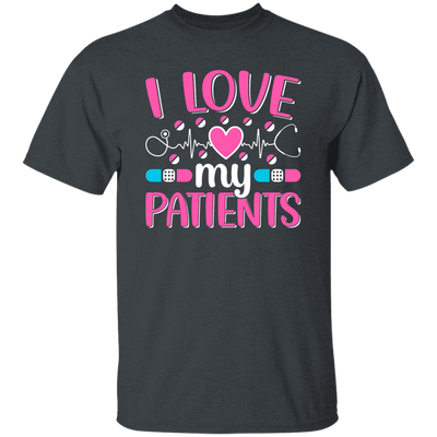 I Love My Patients, Love My Valentine, My Nurse, Love Nurse Unisex T-Shirt