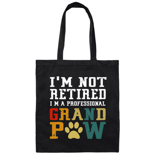 I'm Not Retired I'm A Professional Grand Paw Canvas Tote Bag