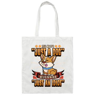 Dog Owner Gift, Dog Lover Gift, Funny Dog, Just A Dog, Just An Idiot Canvas Tote Bag