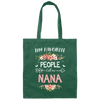 Nana Love Gift, My Favorite People Call Me Nana, Best Nana Ever, Grandma Gift Canvas Tote Bag