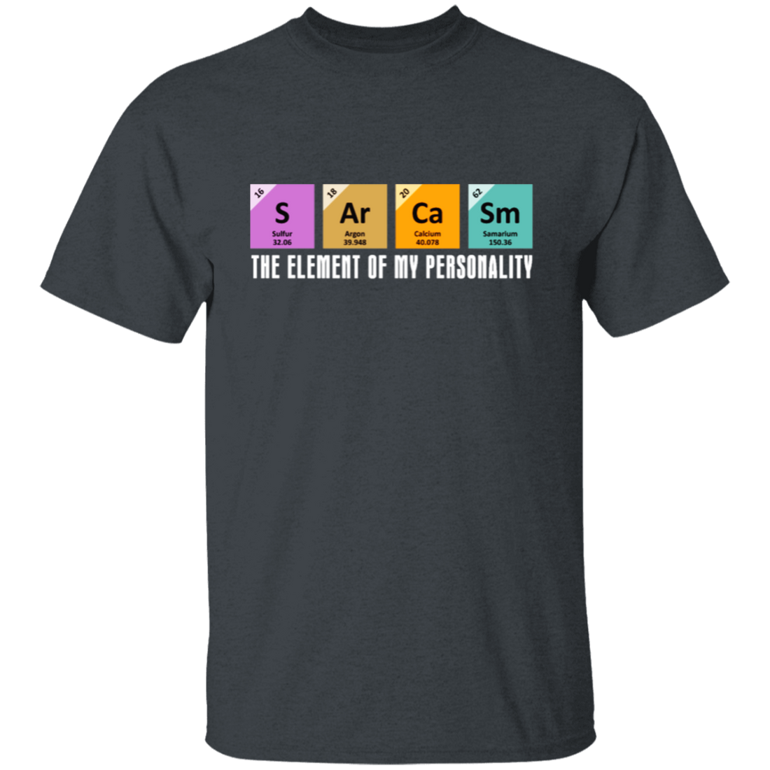 Chemistry Sarcasm, The Element Of My Personality, Best Of Sarcasm Unisex T-Shirt