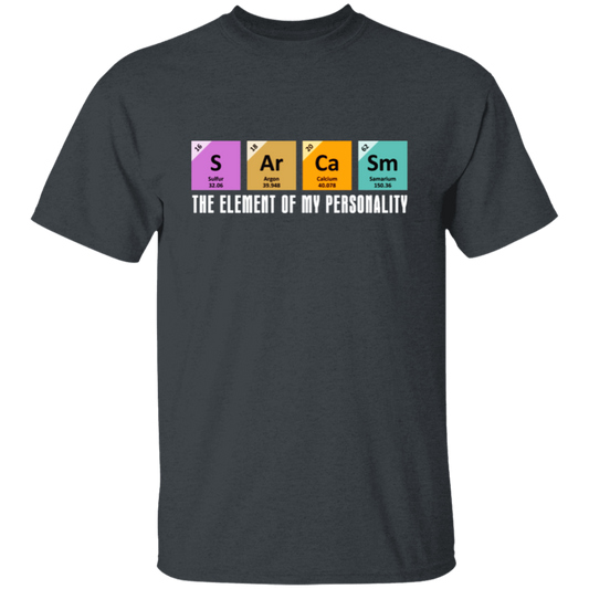 Chemistry Sarcasm, The Element Of My Personality, Best Of Sarcasm Unisex T-Shirt