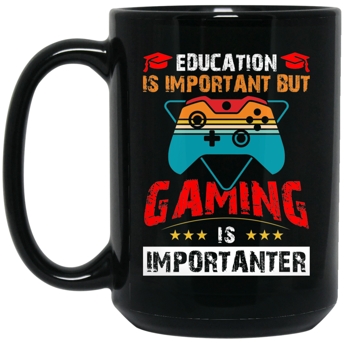 Education Is Important, Nut Gaming Is Importanter Black Mug