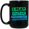 I Play Guitar, Whats Your Supperpower, I Love Guitar, Music Lover Gift Black Mug