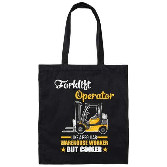 Cool Worker, Forklift Operator Like A Regular Warehouse Worker But Cooler Canvas Tote Bag