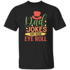 Dad Joke Are How I Roll, Father's Day Gift, Love Daddy Gift Unisex T-Shirt