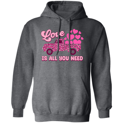 Love Is All You Need, Truck Drive Heart, Car Bring My Love, Valentine's Day, Trendy Valentine Pullover Hoodie