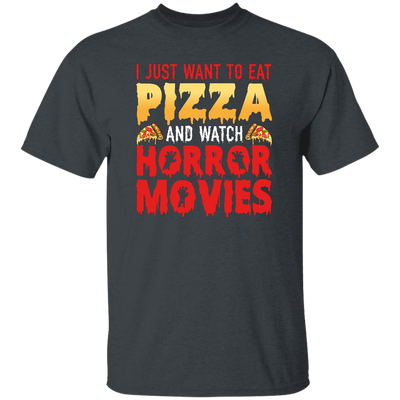 I Just Want To Eat Pizza And Watch Horror Movies, Horror Film, Halloween Party Unisex T-Shirt