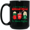 All I Want For Christmas Is More Coffee, Coffee Lover, Coffee In Xmas, Merry Christmas, Trendy Christmas Black Mug