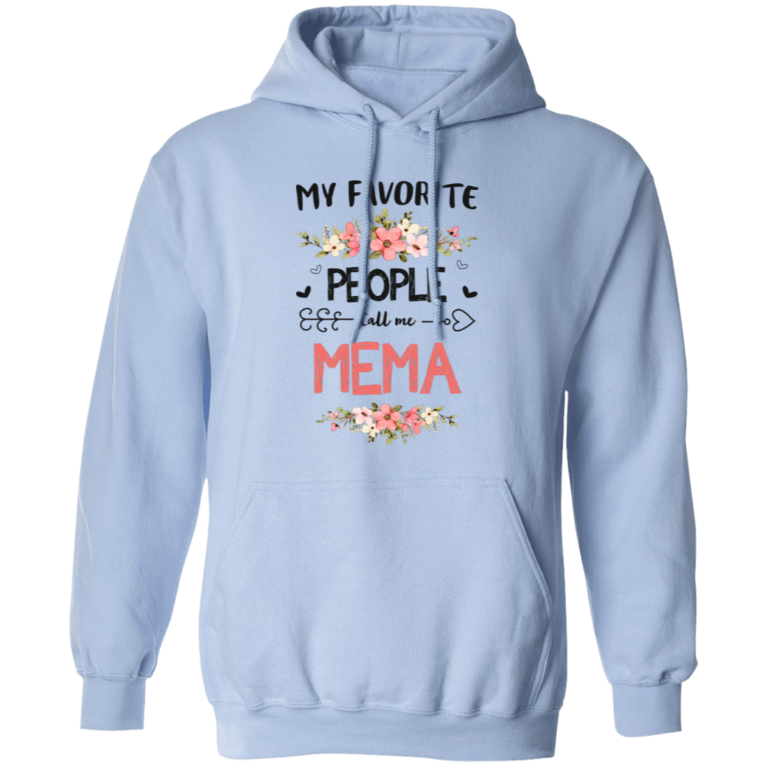 My Favorite People Call Me Mema, Mema Gift, Love Mema Pullover Hoodie
