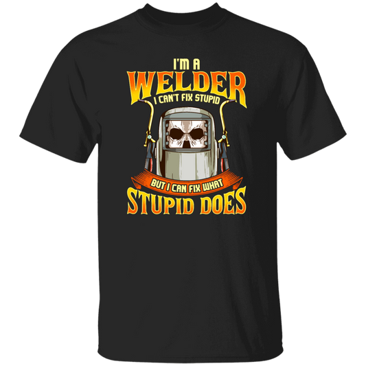 Funny Welder, I Can Fix Stupid, But I Cannot Fix Stupid Does, Love To Weld Unisex T-Shirt