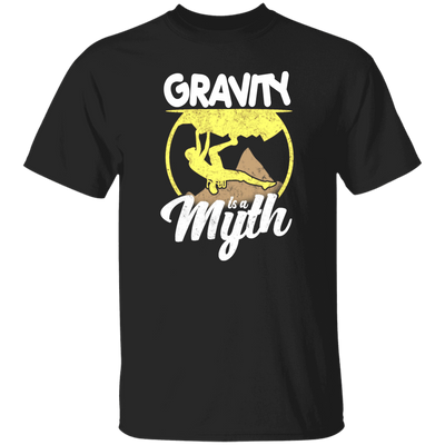 Climbing Lover, Mountaineering Gift, Bouldering, Gravity Is A Myth Unisex T-Shirt