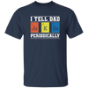 I Tell Dad Jokes Periodically, Chemistry Gift, Jokes With Chemistry Style Unisex T-Shirt