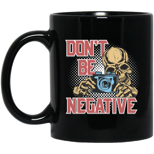 Don't Be Negative, Positive Skeleton, Please Smile, Look At My Camera Black Mug