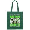 Brother Gift, I Have Two Title Brother And Gamer, I Crush Them Both Canvas Tote Bag
