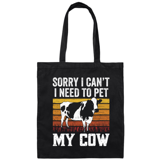 Cow Lover, Sorry I Cannot, I Need To Pet My Cow, Retro Cow Gift, Best Cow Canvas Tote Bag