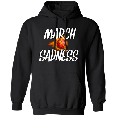 March Sadness, Basketball Empty Brackets, Love Basketball, Best Sport Pullover Hoodie