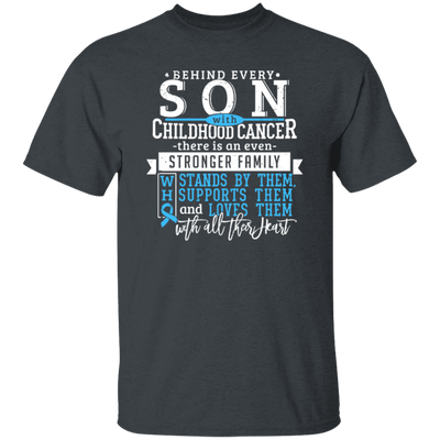 Behind Every Son, Childhood Cancer, Strong Family Unisex T-Shirt