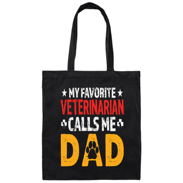 My Favorite Veterinarian, Calls Me Dad, Love My Pet, Best Veterinarian Canvas Tote Bag