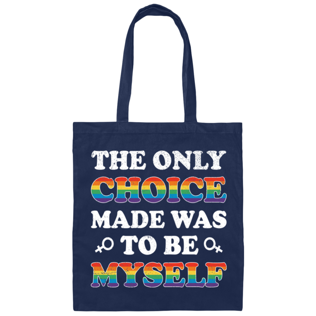 The Only Choice Made Was To Be Myself, LGBT Pride's Day Canvas Tote Bag