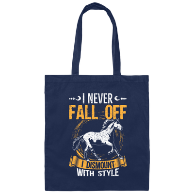 Horse Sayings, I Never Fall Of I Dismount With Style, Horse Fan Canvas Tote Bag