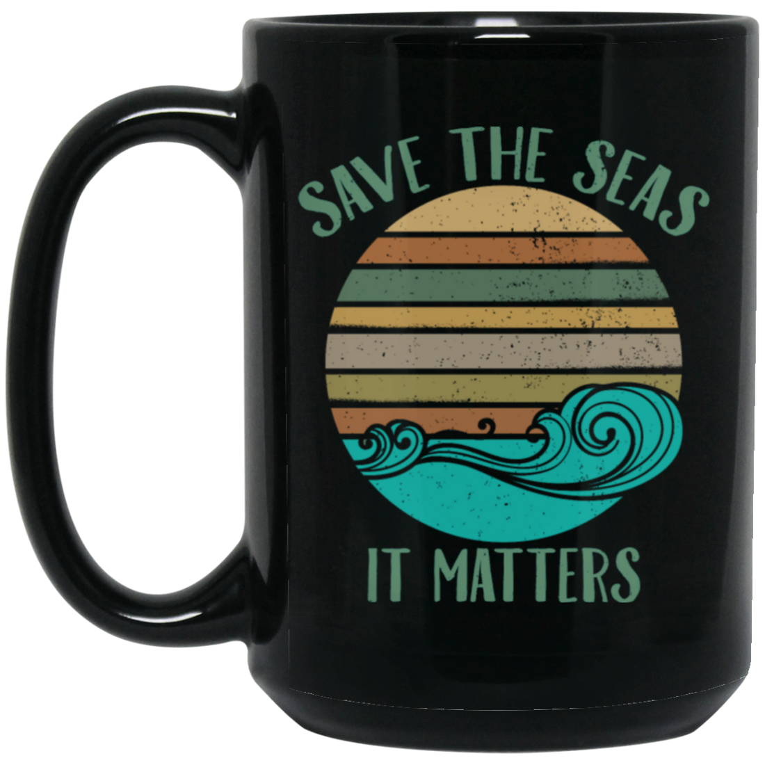 Environmentalist Ocean Awareness, Save The Seas, It Matters, Our Seas Black Mug