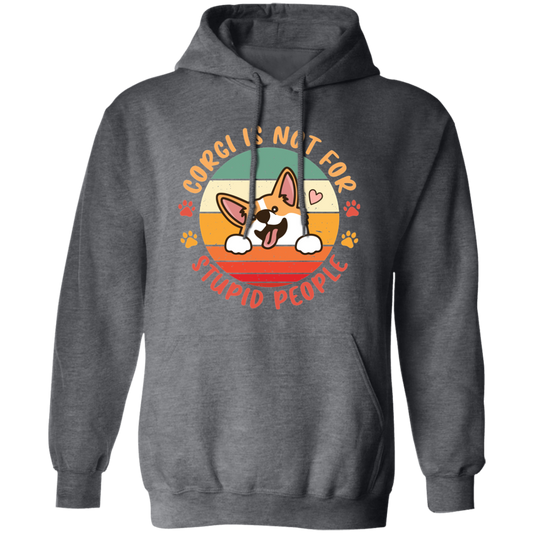 Corgi Is Not For Stupid People, Retro Corgi, Cute Funny Corgi Pullover Hoodie