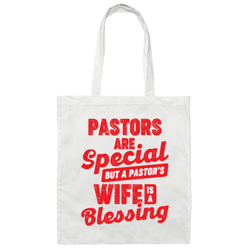 Pastors Are Special, But A Pastor's Wife Is A Blessing Canvas Tote Bag