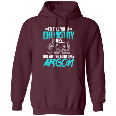 Meme Chemistry Design, Chemistry Jokes, All The Good Ones Argon Pullover Hoodie