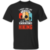 I Might Look Like I Am Listening To You, But In My Head, Love Hiking Unisex T-Shirt